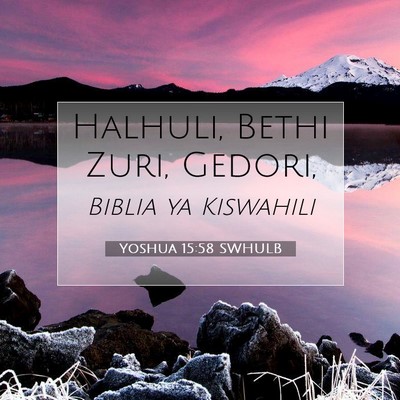 Picture 07 - Yoshua 15:58 SWHULB - Halhuli, Bethi Zuri, - Bible Verse Picture