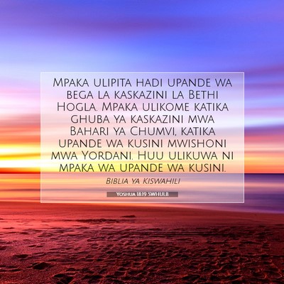 Picture 07 - Yoshua 18:19 SWHULB - Mpaka ulipita hadi upande wa bega la kaskazini la - Bible Verse Picture