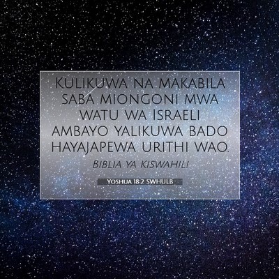 Picture 07 - Yoshua 18:2 SWHULB - Kulikuwa na makabila saba miongoni mwa watu wa - Bible Verse Picture