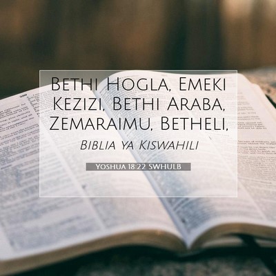 Picture 07 - Yoshua 18:22 SWHULB - Bethi Hogla, Emeki Kezizi, Bethi Araba, - Bible Verse Picture