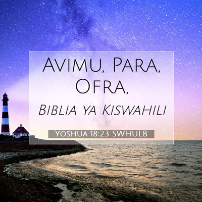 Picture 07 - Yoshua 18:23 SWHULB - Avimu, Para, - Bible Verse Picture