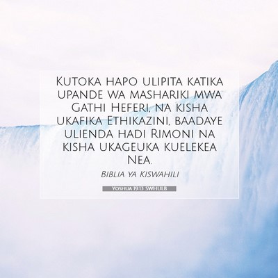Picture 07 - Yoshua 19:13 SWHULB - Kutoka hapo ulipita katika upande wa mashariki - Bible Verse Picture