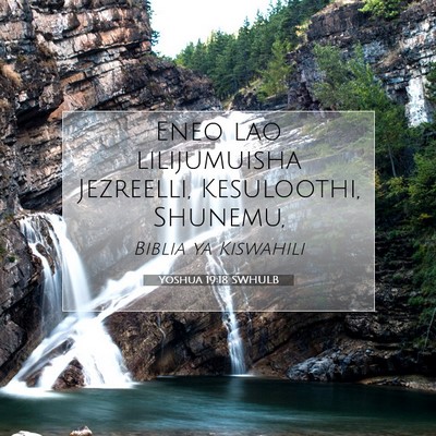 Picture 07 - Yoshua 19:18 SWHULB - Eneo lao lilijumuisha Jezreelli, Kesuloothi, - Bible Verse Picture