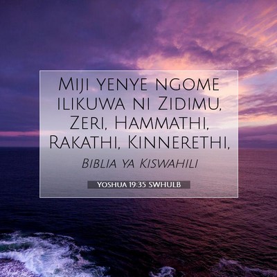 Picture 07 - Yoshua 19:35 SWHULB - Miji yenye ngome ilikuwa ni Zidimu, Zeri, - Bible Verse Picture