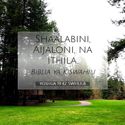 Picture 07 - Yoshua 19:42 SWHULB - Shaalabini, Aijaloni, na - Bible Verse Picture