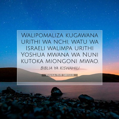 Picture 07 - Yoshua 19:49 SWHULB - Walipomaliza kugawana urithi wa nchi, watu wa - Bible Verse Picture