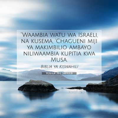 Picture 07 - Yoshua 20:2 SWHULB - “Waambia watu wa Israeli, na kusema, 'Chagueni - Bible Verse Picture