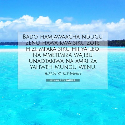 Picture 07 - Yoshua 22:3 SWHULB - Bado hamjawaacha ndugu zenu hawa kwa siku zote - Bible Verse Picture
