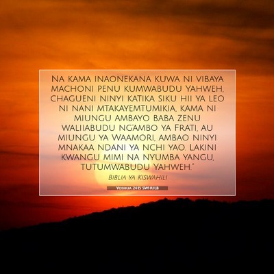Picture 07 - Yoshua 24:15 SWHULB - Na kama inaonekana kuwa ni vibaya machoni penu - Bible Verse Picture
