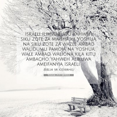 Picture 07 - Yoshua 24:31 SWHULB - Israeli ilimwabudu Yahweh siku zote za maisha ya - Bible Verse Picture