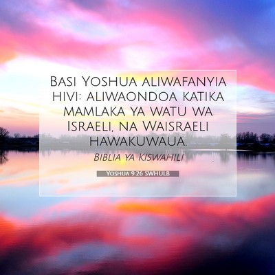 Picture 07 - Yoshua 9:26 SWHULB - Basi Yoshua aliwafanyia hivi: aliwaondoa katika - Bible Verse Picture