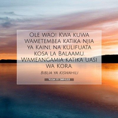 Picture 07 - Yuda 1:11 SWHULB - Ole wao! Kwa kuwa wametembea katika njia ya - Bible Verse Picture