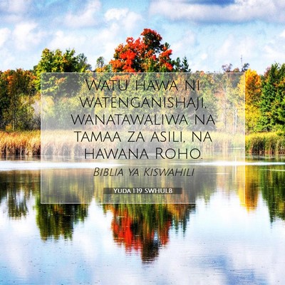 Picture 07 - Yuda 1:19 SWHULB - Watu hawa ni watenganishaji, wanatawaliwa na - Bible Verse Picture