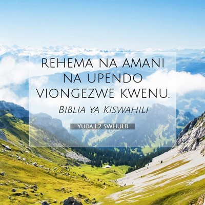Picture 07 - Yuda 1:2 SWHULB - rehema na amani na upendo viongezwe - Bible Verse Picture