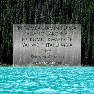 Picture 07 - Zaburi 101:1 SWHULB - Nitaimba uaminifu wa agano lako na hukumu; kwako, - Bible Verse Picture