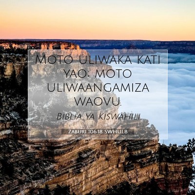 Picture 07 - Zaburi 106:18 SWHULB - Moto uliwaka kati yao; moto uliwaangamiza - Bible Verse Picture