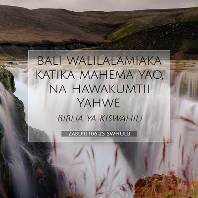 Picture 07 - Zaburi 106:25 SWHULB - bali walilalamiaka katika mahema yao, na - Bible Verse Picture