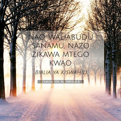 Picture 07 - Zaburi 106:36 SWHULB - nao waliabudu sanamu, nazo zikawa mtego - Bible Verse Picture