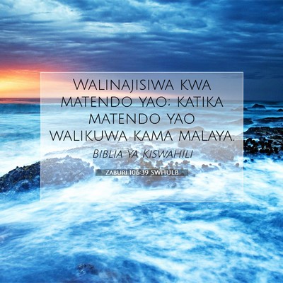 Picture 07 - Zaburi 106:39 SWHULB - Walinajisiwa kwa matendo yao; katika matendo yao - Bible Verse Picture