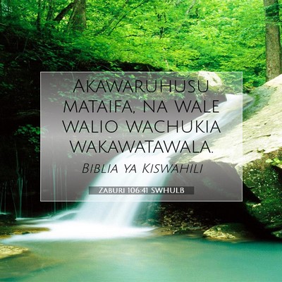 Picture 07 - Zaburi 106:41 SWHULB - Akawaruhusu mataifa, na wale walio wachukia - Bible Verse Picture