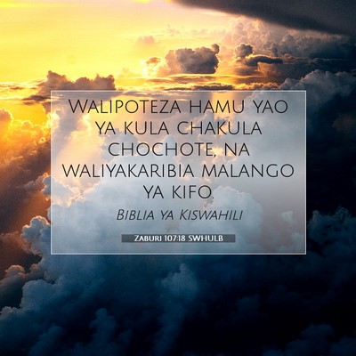 Picture 07 - Zaburi 107:18 SWHULB - Walipoteza hamu yao ya kula chakula chochote, na - Bible Verse Picture