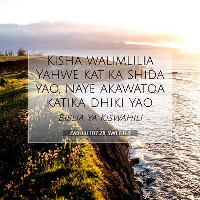 Picture 07 - Zaburi 107:28 SWHULB - Kisha walimlilia Yahwe katika shida yao, naye - Bible Verse Picture