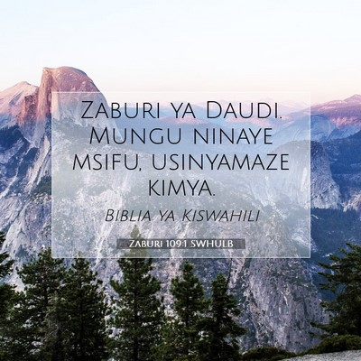 Picture 07 - Zaburi 109:1 SWHULB - Zaburi ya Daudi. Mungu ninaye msifu, usinyamaze - Bible Verse Picture