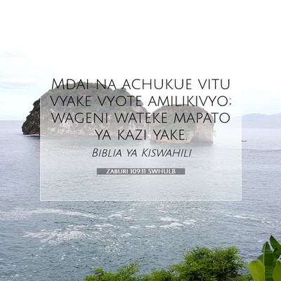 Picture 07 - Zaburi 109:11 SWHULB - Mdai na achukue vitu vyake vyote amilikivyo; - Bible Verse Picture