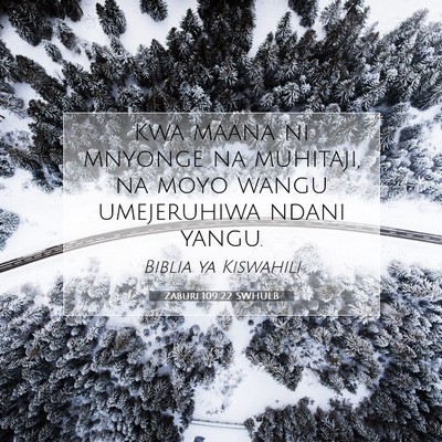 Picture 07 - Zaburi 109:22 SWHULB - Kwa maana ni mnyonge na muhitaji, na moyo wangu - Bible Verse Picture