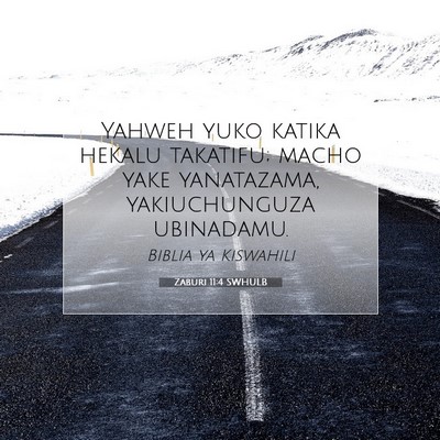 Picture 07 - Zaburi 11:4 SWHULB - Yahweh yuko katika hekalu takatifu; macho yake - Bible Verse Picture