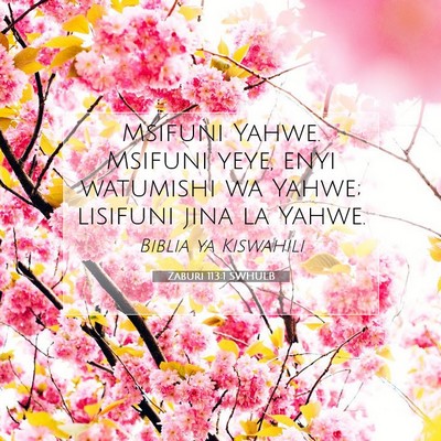 Picture 07 - Zaburi 113:1 SWHULB - Msifuni Yahwe. Msifuni yeye, enyi watumishi wa - Bible Verse Picture