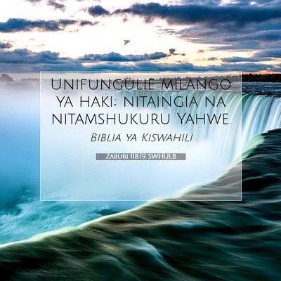 Picture 07 - Zaburi 118:19 SWHULB - Unifungulie milango ya haki; nitaingia na - Bible Verse Picture