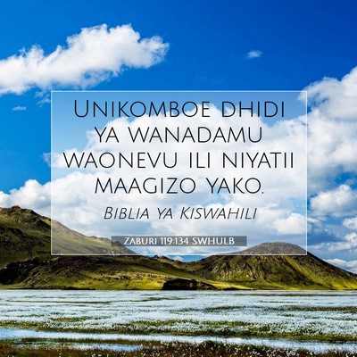Picture 07 - Zaburi 119:134 SWHULB - Unikomboe dhidi ya wanadamu waonevu ili niyatii - Bible Verse Picture