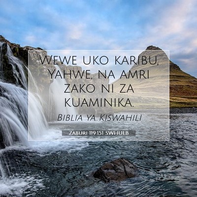 Picture 07 - Zaburi 119:151 SWHULB - Wewe uko karibu, Yahwe, na amri zako ni za - Bible Verse Picture