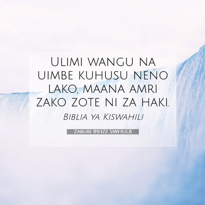 Picture 07 - Zaburi 119:172 SWHULB - Ulimi wangu na uimbe kuhusu neno lako, maana amri - Bible Verse Picture