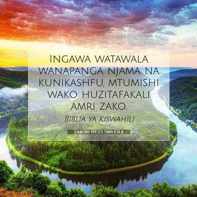 Picture 07 - Zaburi 119:23 SWHULB - Ingawa watawala wanapanga njama na kunikashfu, - Bible Verse Picture