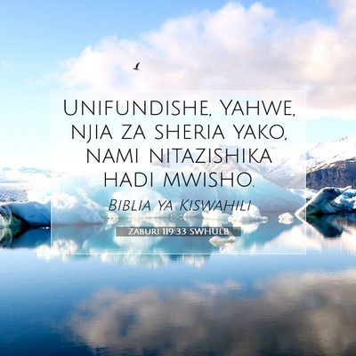 Picture 07 - Zaburi 119:33 SWHULB - Unifundishe, Yahwe, njia za sheria yako, nami - Bible Verse Picture