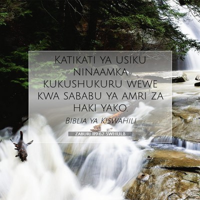 Picture 07 - Zaburi 119:62 SWHULB - Katikati ya usiku ninaamka kukushukuru wewe kwa - Bible Verse Picture