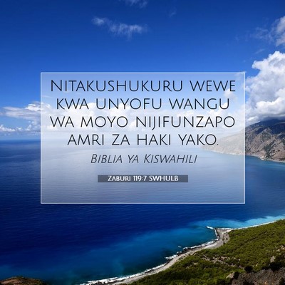 Picture 07 - Zaburi 119:7 SWHULB - Nitakushukuru wewe kwa unyofu wangu wa moyo - Bible Verse Picture