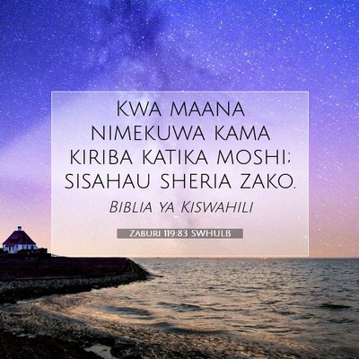 Picture 07 - Zaburi 119:83 SWHULB - Kwa maana nimekuwa kama kiriba katika moshi; - Bible Verse Picture