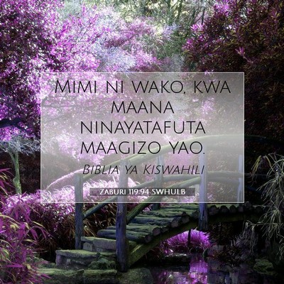 Picture 07 - Zaburi 119:94 SWHULB - Mimi ni wako, kwa maana ninayatafuta maagizo - Bible Verse Picture