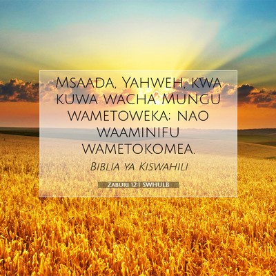 Picture 07 - Zaburi 12:1 SWHULB - Msaada, Yahweh, kwa kuwa wacha Mungu wametoweka; - Bible Verse Picture