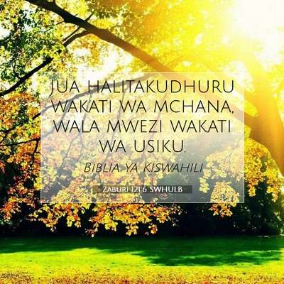 Picture 07 - Zaburi 121:6 SWHULB - Jua halitakudhuru wakati wa mchana, wala mwezi - Bible Verse Picture