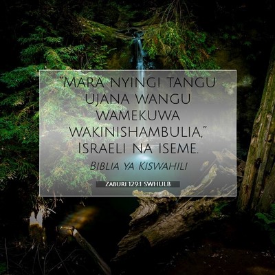 Picture 07 - Zaburi 129:1 SWHULB - “Mara nyingi tangu ujana wangu wamekuwa - Bible Verse Picture