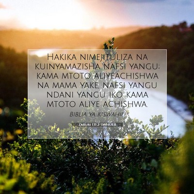 Picture 07 - Zaburi 131:2 SWHULB - Hakika nimejituliza na kuinyamazisha nafsi yangu; - Bible Verse Picture