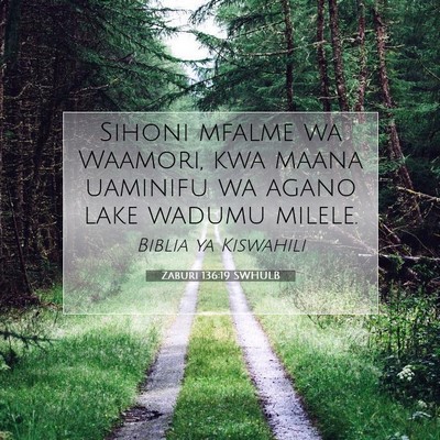 Picture 07 - Zaburi 136:19 SWHULB - Sihoni mfalme wa Waamori, kwa maana uaminifu wa - Bible Verse Picture
