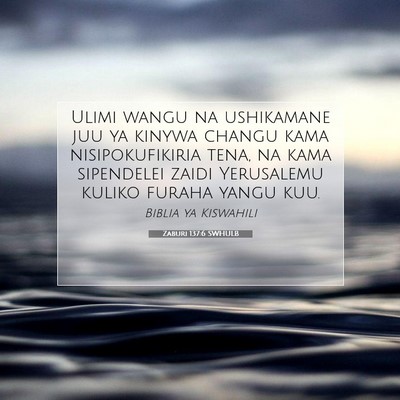 Picture 07 - Zaburi 137:6 SWHULB - Ulimi wangu na ushikamane juu ya kinywa changu - Bible Verse Picture