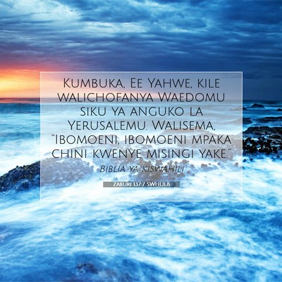 Picture 07 - Zaburi 137:7 SWHULB - Kumbuka, Ee Yahwe, kile walichofanya Waedomu siku - Bible Verse Picture
