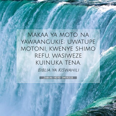 Picture 07 - Zaburi 140:10 SWHULB - Makaa ya moto na yawaangukie; uwatupe motoni, - Bible Verse Picture