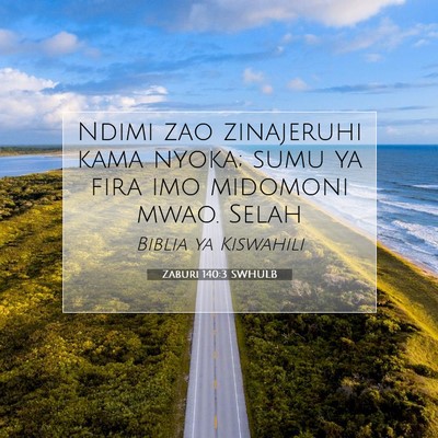 Picture 07 - Zaburi 140:3 SWHULB - Ndimi zao zinajeruhi kama nyoka; sumu ya fira imo - Bible Verse Picture